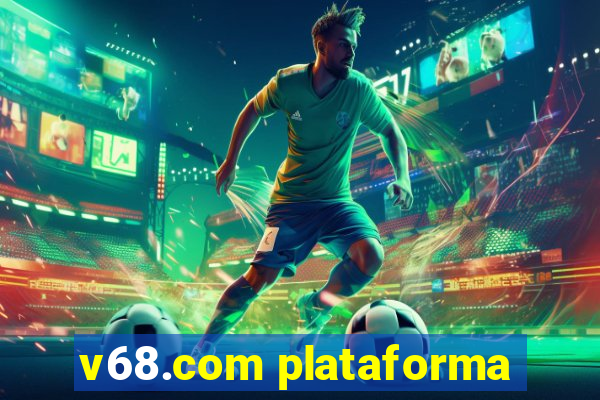 v68.com plataforma